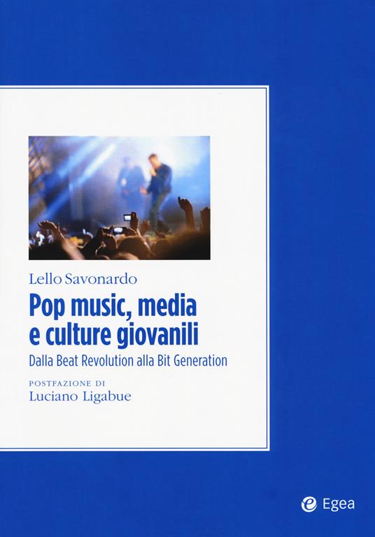 Pop music, media e culture giovanili. Dalla beat revolution alla bit generation - Lello Savonardo - copertina