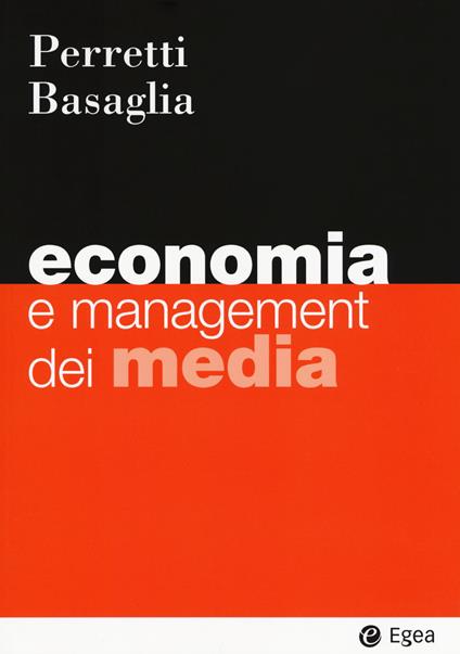 Economia e management dei media - Fabrizio Perretti,Stefano Basaglia - copertina
