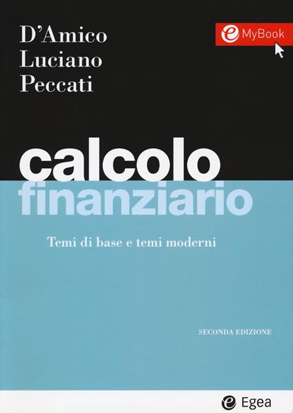 Calcolo finanziario. Temi di base e temi moderni. Con Contenuto digitale per download e accesso online - Elisa Luciano,Lorenzo Peccati,Mauro D'Amico - copertina