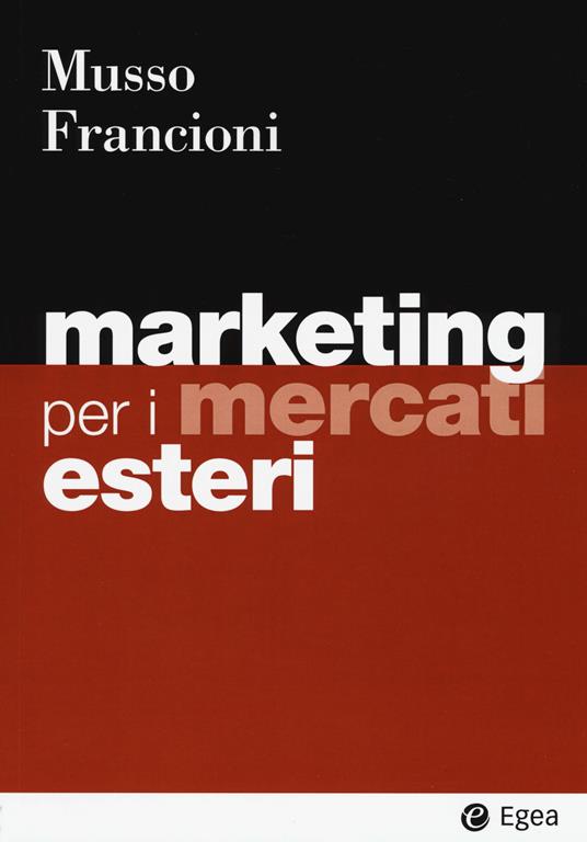 Marketing per i mercati esteri - Fabio Musso,Barbara Francioni - copertina
