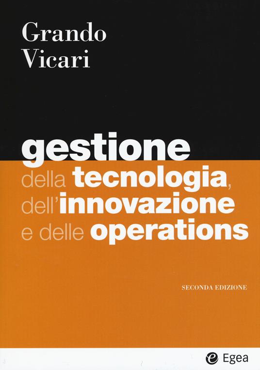 Gestione della tecnologia, dell'innovazione e delle operations - Alberto Grando,Salvio Vicari - copertina