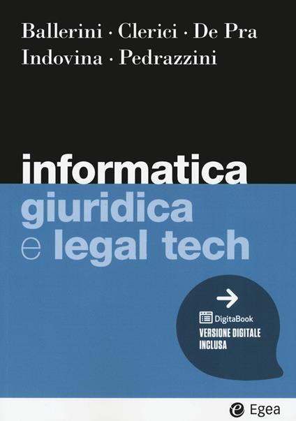 Informatica giuridica e legal tech - Massimo Ballerini,Alberto Clerici,Maurizio De Pra - copertina