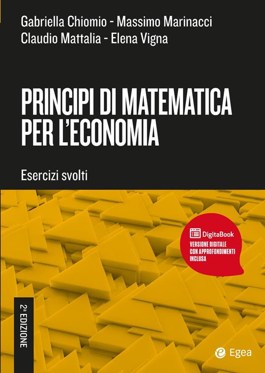 Principi di matematica per l'economia - Gabriella Chiomio,Massimo Marinacci,Claudio Mattalia - copertina