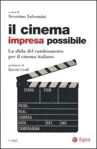 Il cinema impresa possibile. La sfida del cambiamento per il cinema italiano - copertina