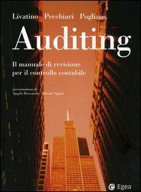 Auditing. Il manuale di revisione per il controllo contabile. Con CD-ROM - Massimo Livatino,Nicola Pecchiari,Giuseppe Pogliani - copertina