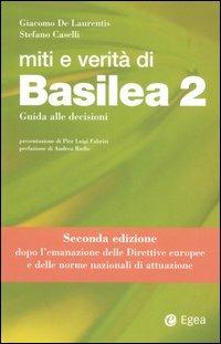 Miti e verità di Basilea 2. Guida alle decisioni - Giacomo De Laurentis,Stefano Caselli - copertina