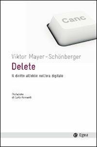 Delete. Il diritto all'oblio nell'era digitale - Viktor Mayer-Schönberger - copertina