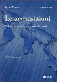 Le acquisizioni. Valutare e gestire i processi di crescita - Valter Conca - copertina