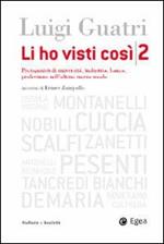 Li ho visti così. Protagonisti di università, industria, banca, professione nell'ultimo mezzo secolo. Vol. 2