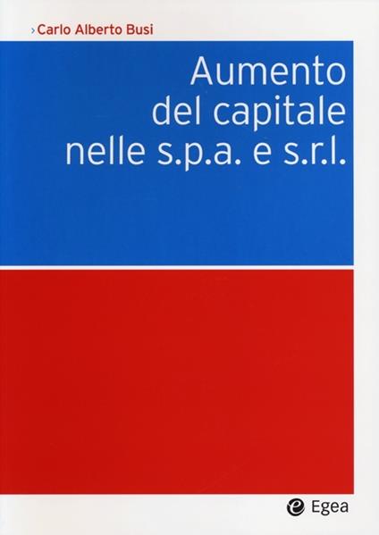 Aumento del capitale nelle s.p.a. e s.r.l. - C. Alberto Busi - copertina