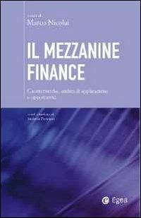 Il mezzanine finance. Caratteristiche, ambiti di applicazione e opportunità - copertina