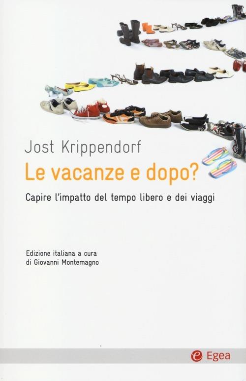 Le vacanze e dopo? Capire l'impatto del tempo libero e dei viaggi - Jost Krippendorf - copertina