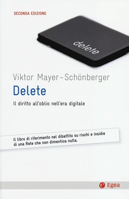 Delete. Il diritto all'oblio nell'era digitale - Viktor Mayer-Schönberger - copertina