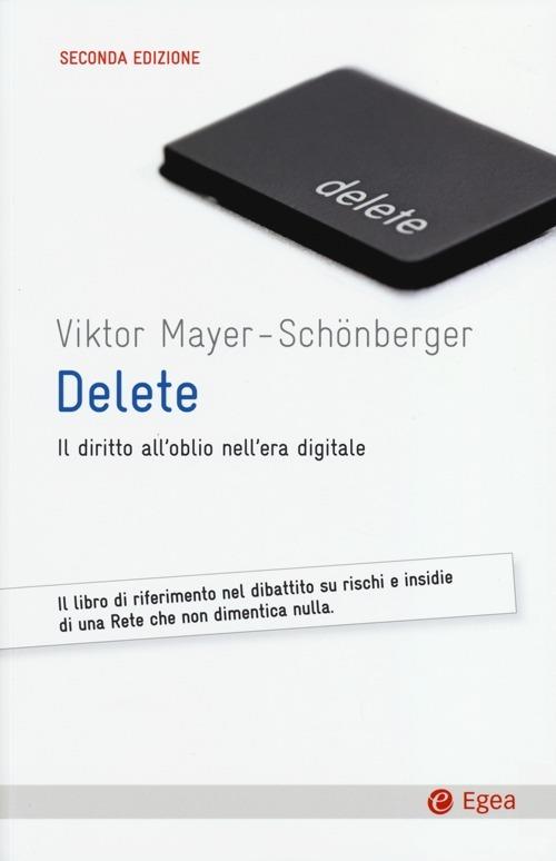 Delete. Il diritto all'oblio nell'era digitale - Viktor Mayer-Schönberger - copertina