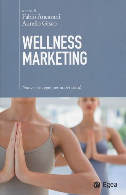 Wellness marketing. Nuove strategie per nuovi trend - copertina