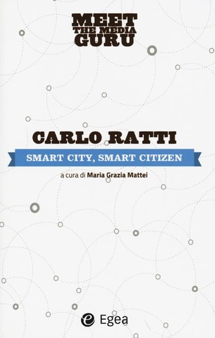 Smart city, smart citizen. Meet the media guru - Carlo Ratti - copertina
