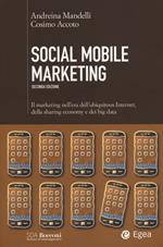 Social mobile marketing. Il marketing nell'era dell'ubiquitous internet, della sharing economy e dei big data