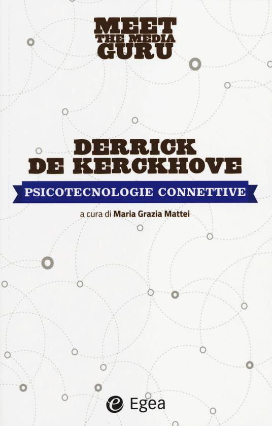 Psicotecnolgie collettive. Meet the media guru - Derrick De Kerckhove - copertina