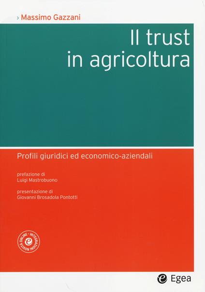Il trust in agricoltura. Profili giuridici ed economico-aziendali - Massimo Gazzani - copertina