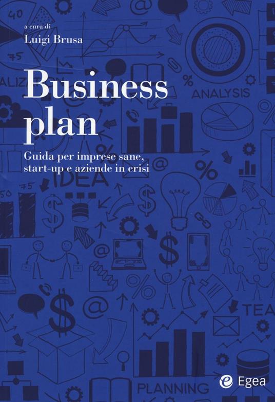 Business plan. Guida per imprese sane, start-up e aziende in crisi - copertina