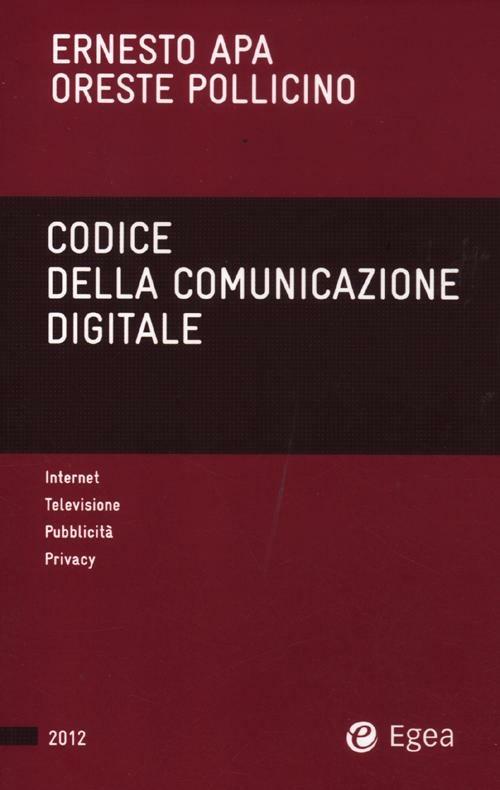 Codice della comunicazione digitale - Ernesto Apa,Oreste Pollicino - copertina