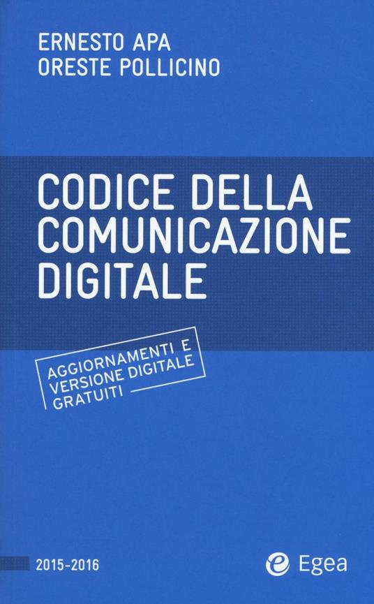 Codice della comunicazione digitale. Con aggiornamento online - Ernesto Apa,Oreste Pollicino - copertina