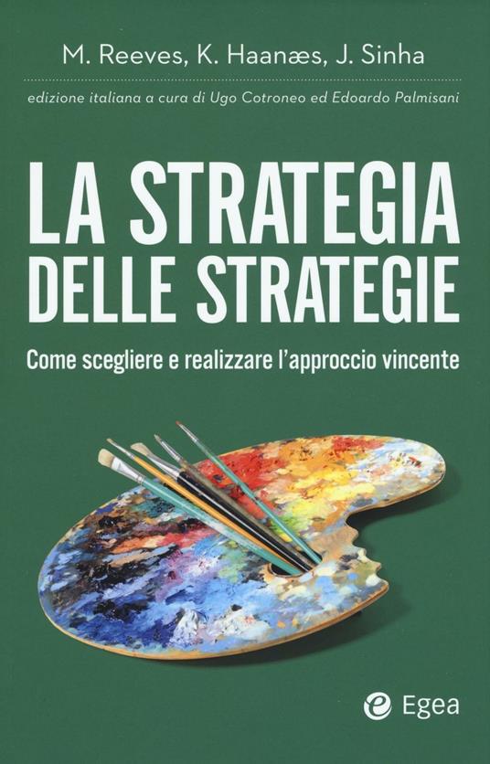 La strategia delle strategie. Come scegliere e realizzare l'approccio vincente - Martin Reeves,Knut Haanaes,Janmejaya Sinha - copertina