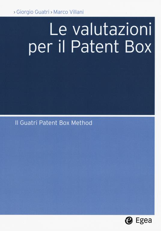 Le valutazioni per il Patent Box. Il Guatri Patent Box Method - Giorgio Guatri,Marco Villani - copertina