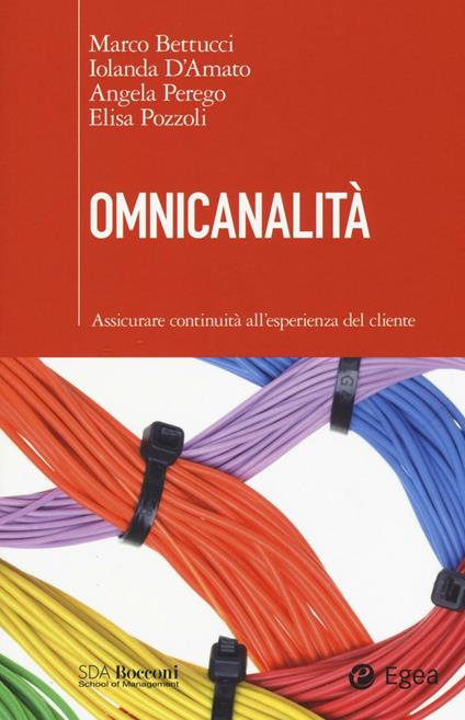 Omnicanalità. Assicurare continuità all'esperienza del cliente - Marco Bettucci,Iolanda D'Amato,Angela Perego - copertina