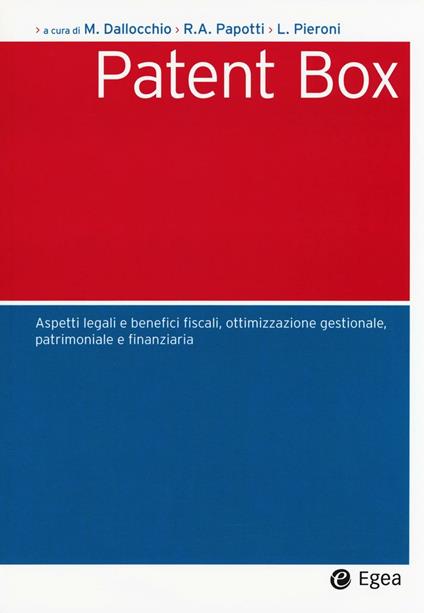 Patent box. Aspetti legali e benefici fiscali, ottimizzazione gestionale, patrimoniale e finanziaria - copertina