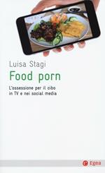 Food porn. L'ossessione del cibo in TV e nei social media