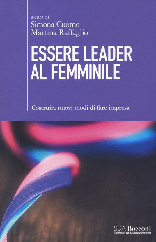 Essere leader al femminile. Costruire nuovi modi di fare impresa - copertina