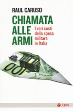 Chiamata alle armi. I veri costi della spesa militare in Italia