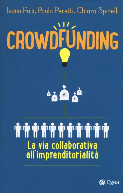 Crowdfunding. La via collaborativa all'imprenditorialità - Ivana Pais,Paola Peretti,Chiara Spinelli - copertina