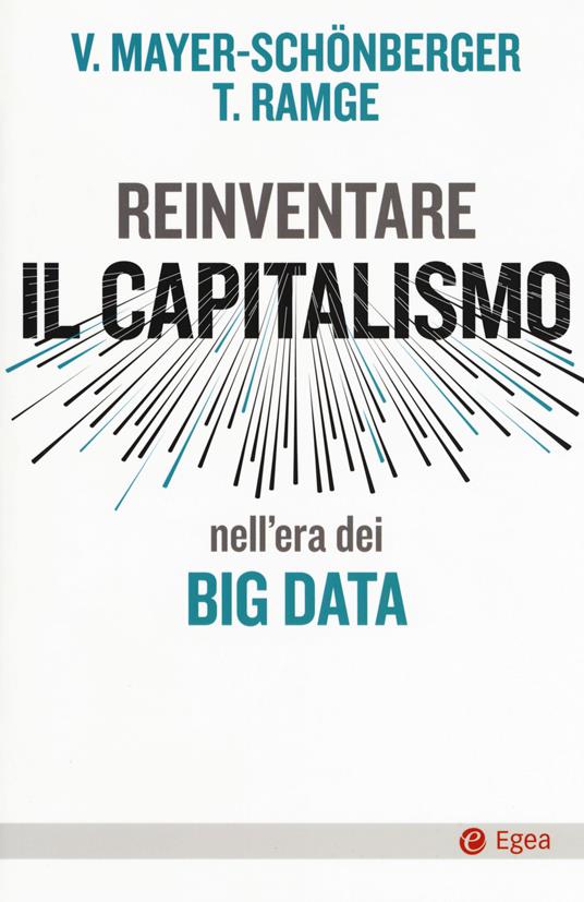 Reinventare capitalismo nell'era dei big data - Viktor Mayer-Schönberger,Thomas Ramge - copertina