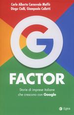 G factor. Storie di imprese italiane che crescono con Google