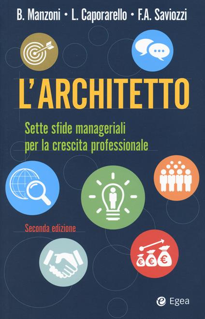 L'architetto. Sette sfide manageriali per la crescita professionale - Beatrice Manzoni,Leonardo Caporarello,Francesco Andrea Saviozzi - copertina