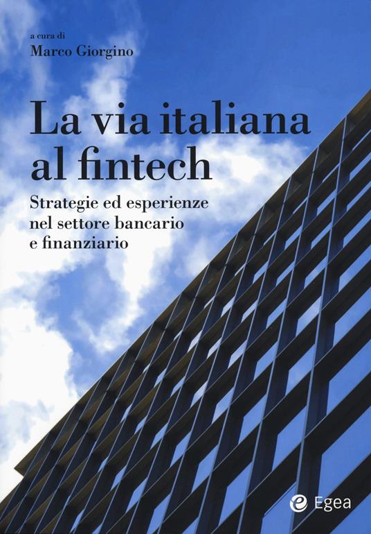 La via italiana al Fintech. Strategie ed esperienze nel settore bancario e finanziario - copertina
