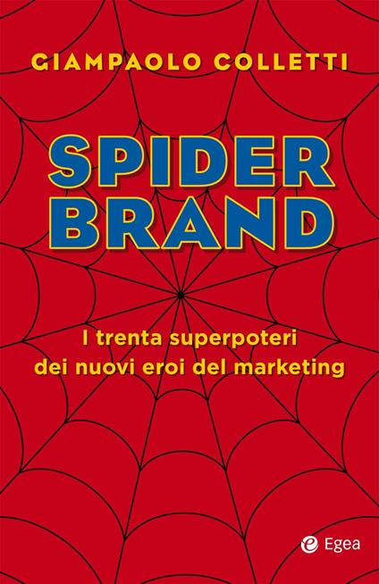 Spider brand. I trenta superpoteri dei nuovi eroi del marketing - Giampaolo Colletti - copertina