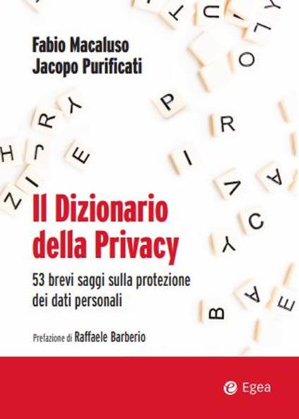 Il dizionario della privacy. 53 brevi saggi sulla protezione dei dati personali - Fabio Macaluso,Jacopo Purificati - copertina