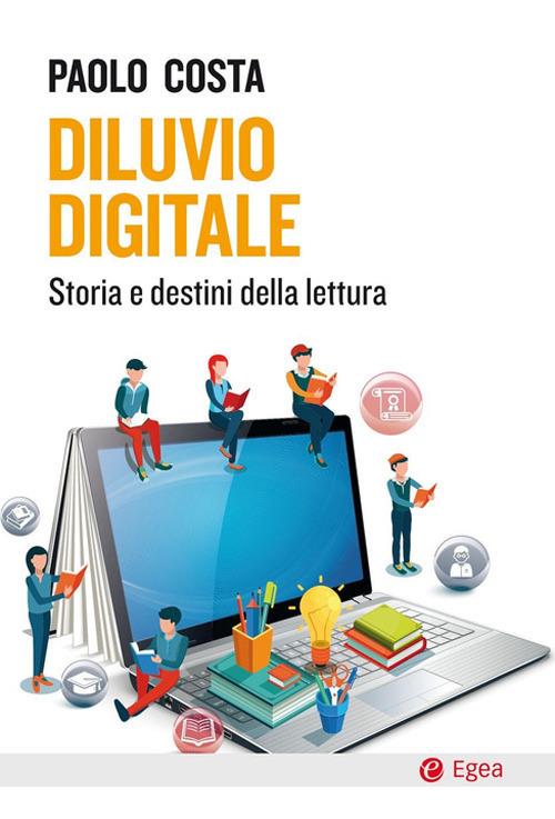 Diluvio digitale. Storia e destini della lettura - Paolo Costa - copertina