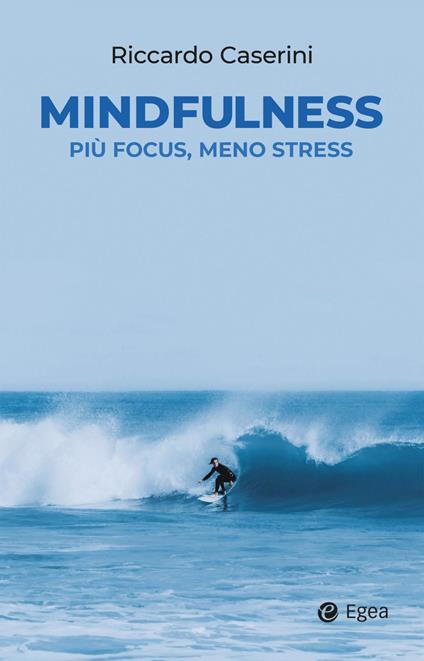 Mindfulness. Più focus, meno stress - Riccardo Caserini - copertina
