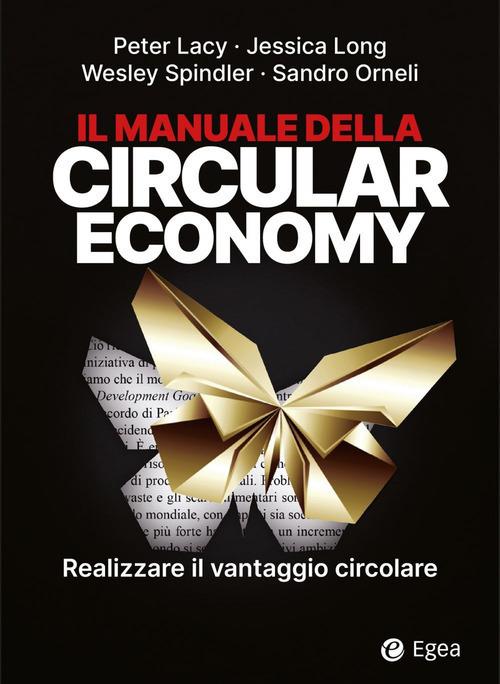 Il manuale della circular economy. Realizzare il vantaggio circolare - Peter Lacy,Jessica Long,Wesley Spindler - copertina