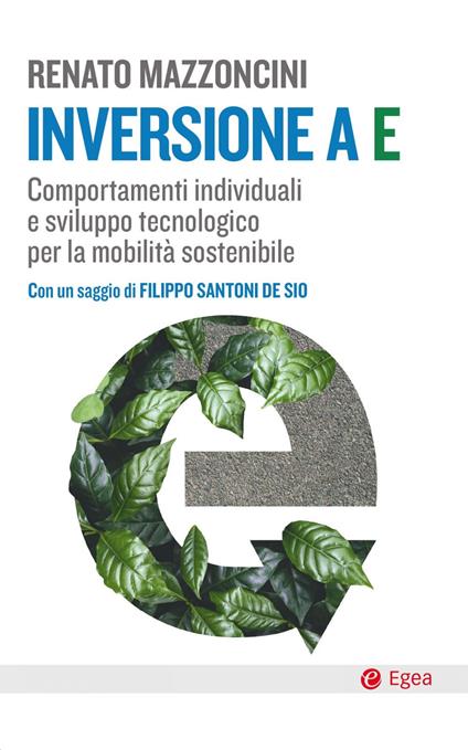 Inversione a E. Comportamenti individuali e sviluppo tecnologico per la mobilità sostenibile - Renato Mazzoncini - copertina