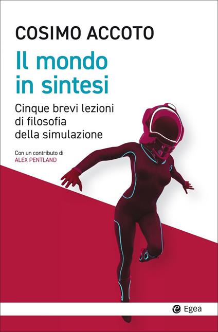 Il mondo in sintesi. Cinque brevi lezioni di filosofia della simulazione - Cosimo Accoto - copertina