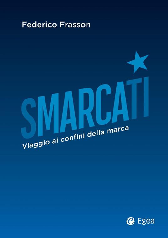 Smarcati. Viaggio ai confini della marca - Federico Frasson - copertina