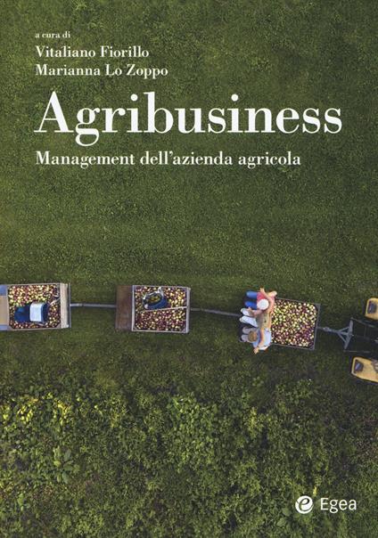 Agribusiness. Management dell'azienda agricola - Vitaliano Fiorillo,Marianna Lo Zoppo - copertina