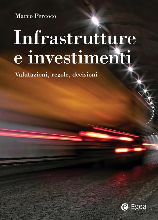 Infrastrutture e investimenti. Valutazioni, regole, decisioni - Marco Percoco - copertina