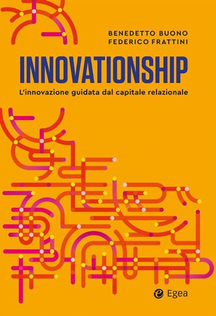 Innovationship. L'innovazione guidata dal capitale relazionale - Benedetto Buono,Federico Frattini - copertina