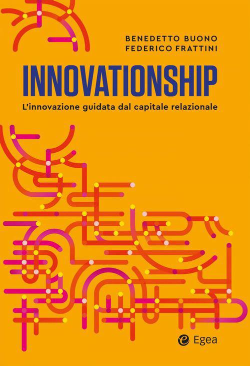 Innovationship. L'innovazione guidata dal capitale relazionale - Benedetto Buono,Federico Frattini - copertina